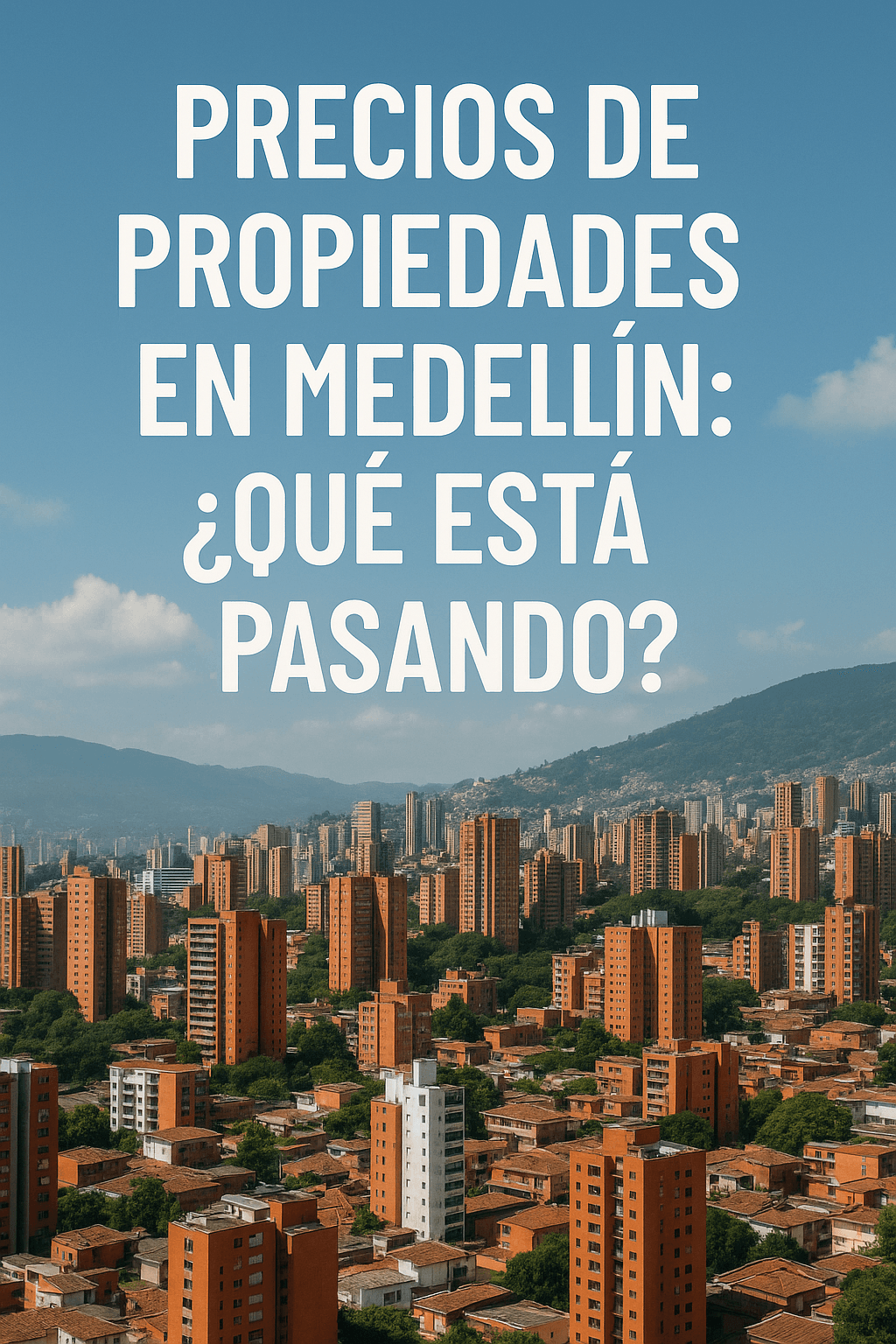 Precios de propiedades en Medellín: ¿qué está pasando en 2025?